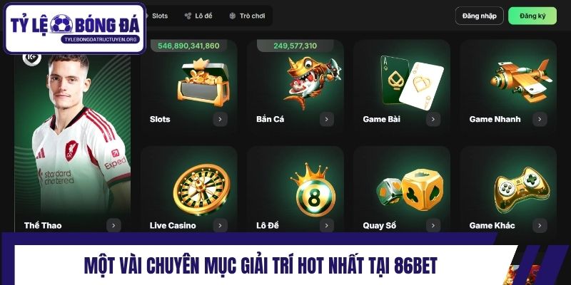 Một vài chuyên mục giải trí hot nhất tại 86bet